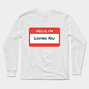 Hello I'm Loving You Long Sleeve T-Shirt